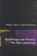 Technology and privacy : the new landscape / edited by Philip E. Agre and Marc Rotenberg.