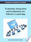 Technology integration and foundations for effective leadership Shuyan Wang and Taralynn Hartsell, Editors.