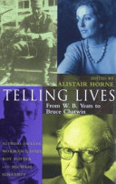 Telling lives : from W.B. Yeats to Bruce Chatwin / edited by Alistair Horne.