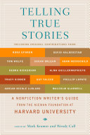 Telling true stories : a nonfiction writers' guide from the Nieman Foundation at Harvard University / edited by Mark Kramer and Wendy Call.