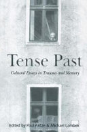 Tense past : cultural essays in trauma and memory / edited by Paul Antze & Michael Lambek.