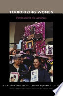 Terrorizing women feminicide in the Américas / Rosa-Linda Fregoso and Cynthia Bejarano, eds.