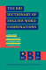The BBI dictionary of English word combinations / compiled by Morton Benson, Evelyn Benson, Robert Ilson.