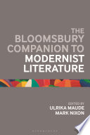 The Bloomsbury companion to Modernist literature / edited by Ulrika Maude and Mark Nixon.