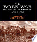 The Boer War direction, experience and image / edited by John Gooch.