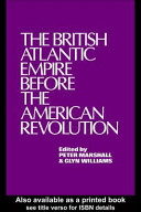 The British Atlantic Empire before the American Revolution edited by Peter Marshall and Glyn Williams.