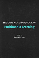 The Cambridge handbook of multimedia learning / edited by Richard E. Mayer.
