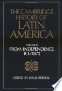 The Cambridge history of Latin America / edited by Leslie Bethell