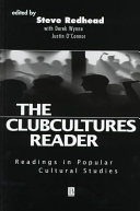 The Clubcultures reader : readings in popular cultural studies / edited by Steve Redhead, with Derek Wynne and Justin O'Connor ; photographs by Patrick Henry.
