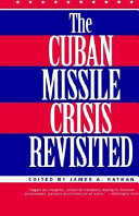 The Cuban missile crisis revisited / edited by James A. Nathan.