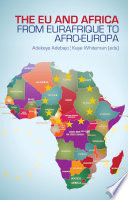 The EU and Africa : from Eurafrique to Afro-Europa / Adekeye Adebajo and Kaye Whiteman, (editors).