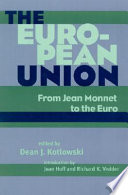 The European Union : from Jean Monnet to the Euro / edited by Dean J. Kotlowski.