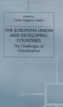 The European Union and developing countries : the challenges of globalization / edited by Carol Cosgrove-Sacks.