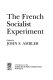The French Socialist experiment / edited by John S. Ambler.