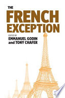 The French exception / edited by Emmanual Godin and Tony Chafer.