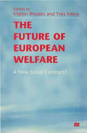 The Future of European welfare : a new social contract? / edited by Martin Rhodes and Yves Mény.