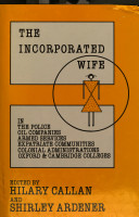 The Incorporated wife / edited by Hilary Callan & Shirley Ardener.
