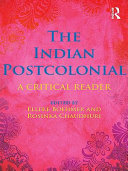 The Indian postcolonial a critical reader / edited by Elleke Boehmer and Rosinka Chaudhuri.
