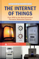 The Internet of things : from RFID to the next-generation pervasive networked systems / edited by Lu Yan ... [et al.].