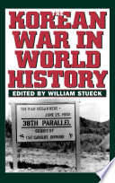 The Korean War in world history / edited by William Stueck.
