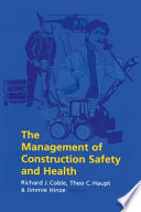 The Management of construction safety and health / edited by Richard J. Coble, Theo C. Haupt & Jimmie Hinze.
