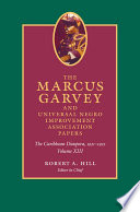 The Marcus Garvey and Universal Negro Improvement Association papers Robert A. Hill, editor in chief ; John Dixon, associate editor ; Mariela Haro Rodríguez, assistant editor ; Anthony Yuen, assistant editor.