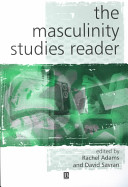 The Masculinity studies reader / edited by Rachel Adams and David Savran.