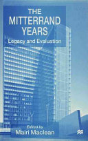 The Mitterrand years : legacy and evaluation / edited by Mairi Maclean.