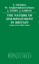 The Nature of unemployment in Britain : studies of the DHSS cohort / Stephen Nickell ... (et al.).