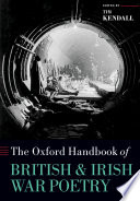 The Oxford handbook of British and Irish war poetry / edited by Tim Kendall.