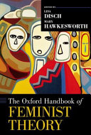 The Oxford handbook of feminist theory / [edited by] Lisa Disch and Mary Hawkesworth.