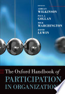 The Oxford handbook of participation in organizations / credited by Adrian Wilkinson ... [et al.].