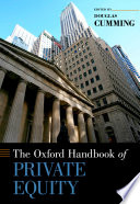 The Oxford handbook of private equity / edited by Douglas Cumming.