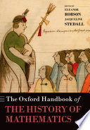 The Oxford handbook of the history of mathematics / edited by Eleanor Robson and Jacqueline Stedall.