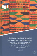 The Palgrave handbook of African colonial and postcolonial history. Martin S. Shanguhyia, Toyin Falola, Editors.