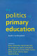 The Politics of primary education / edited by Cedric Cullingford.
