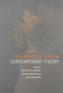 The Practice turn in contemporary theory / edited by Theodore R. Schatzki, Karin Knorr Cetina & Eike von Savigny.