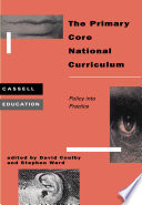The Primary core national curriculum : policy into practice / edited by David Coulby and Stephen Ward.