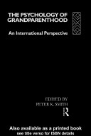 The Psychology of grandparenthood : an international perspective / edited by Peter K. Smith.