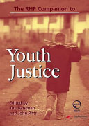The RHP companion to youth justice / edited by Tim Bateman and John Pitts.