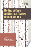 The Rise of China and structural changes in Korea and Asia edited by Takatoshi Itõ and Chin Hee Hahn.