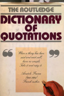 The Routledge dictionary of quotations / (compiled by) Robert Andrews.