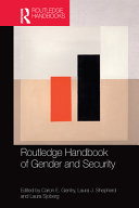 The Routledge handbook of gender and security / edited by Caron E. Gentry, Laura J. Shepherd and Laura Sjoberg.