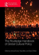 The Routledge handbook of global cultural policy / edited by Victoria Durrer, Toby Miller, and Dave O'Brien.