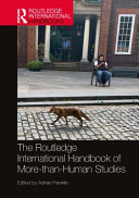The Routledge international handbook of more-than-human studies [electronic resource] / edited by Adrian Franklin.
