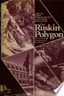 The Ruskin polygon : essays on the imagination of John Ruskin / John Dixon Hunt, Faith M. Holland, editors.