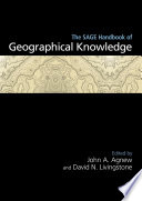 The SAGE handbook of geographical knowledge edited by John A. Agnew and David N. Livingstone.