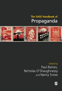 The SAGE handbook of propaganda / edited by Paul Baines, Nicholas O'Shaughnessy, and Nancy Snow.