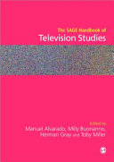 The SAGE handbook of television studies / edited by Manuel Alvarado, Milly Buonanno, Herman Gray and Toby Miller.