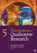 The Sage handbook of qualitative research / edited by Norman K. Denzin (University of Illinois), Yvonna S. Lincoln (Texas A&M University).